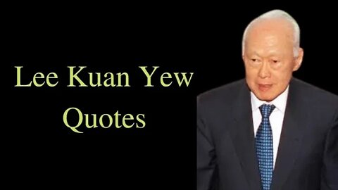 Lee Kuan Yew Quotes