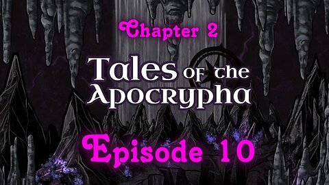 The Man, The Myth, The Terrifying, Vhaeraun // Tales of the Apocrypha // Chapter 2 : Session 28