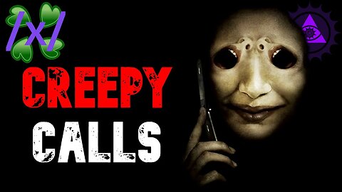 Creepy Calls | 4chan /x/ Weird Greentext Stories Thread