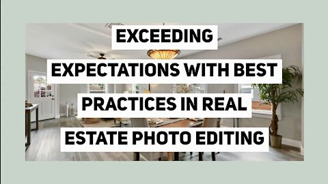 Exceeding Expectations with Best Practices in Real Estate Photo Editing