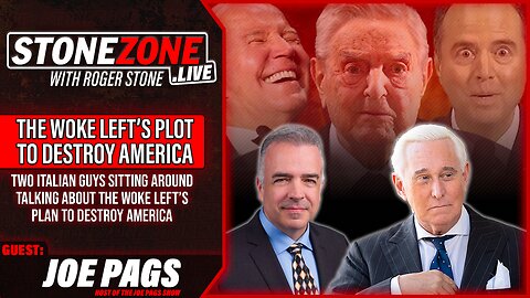 Joe Pags & Roger Stone On The Woke Left's Plot To Destroy America - The StoneZONE