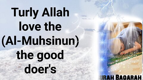 Truly Allah love's the (Al-Muhsinun) the good doer's
