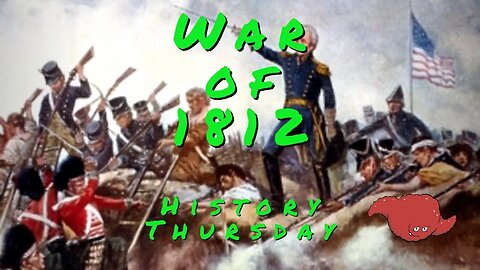 War of 1812 on History Monday