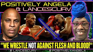 “WE WRESTLE NOT AGAINST FLESH AND BLOOD!” | EP. 7 | POSITIVELY ANGELA AND LANCESCURV