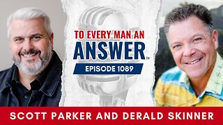 Episode 1089 - Pastor Scott Parker and Pastor Derald Skinner on To Every Man An Answer