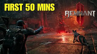 Remnant 2! First 50 mins gameplay