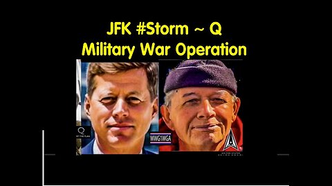 JFK #Storm ~ Q - Military War Operation - CIC Donald J. Trump
