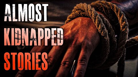 5 TRUE Scary Almost Kidnapped Horror Stories | True Scary Stories