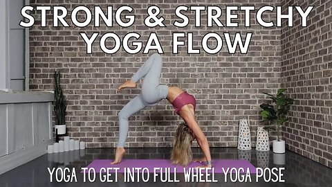 Backbending Yoga Flow for Strength and Flexibility || Strong and Stretchy || Yoga with Stephanie