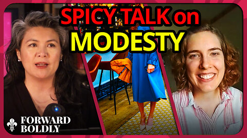 Spicy Talk on Modesty | Forward Boldly