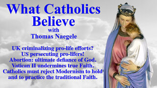 UK criminalizing pro-life efforts? US persecuting pro-lifers! Abortion: ultimate defiance of God. Vatican II undermines true Faith. Catholics must reject Modernism to hold and to practice the traditional Faith.