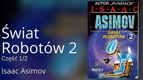 Świat robotów 2, Część 1/2, Cykl: Świat robotów (tom 2) - Isaac Asimov