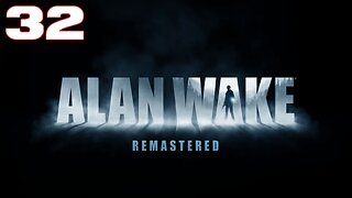 Alan Wake Remastered Part 32
