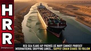 Red Sea flare-up proves US Navy CANNOT protect international shipping lanes