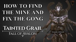 How to Find the Mine in Tainted Grail: The Fall of Avalon, And Fix the Gong