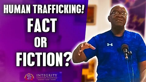 Human Trafficking! Fact or Fiction? | Integrity C.F. Church