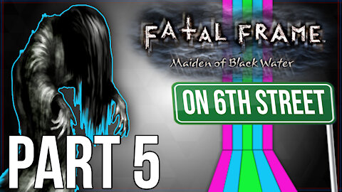 Fatal Frame: Maiden of Black Water on 6th Street Part 5