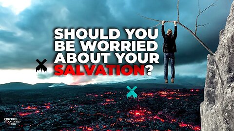 Should you be worried about your salvation