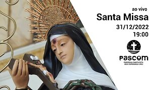 Santa Missa - 31/12/2022 - 19:00