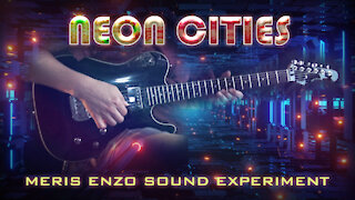 Neon Cities - Meris Enzo Sound Experiment