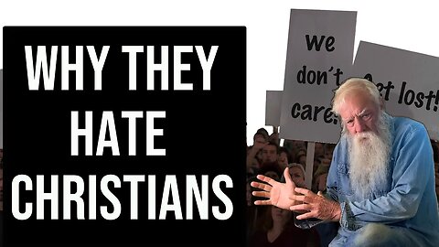 Why they HATE Christians!