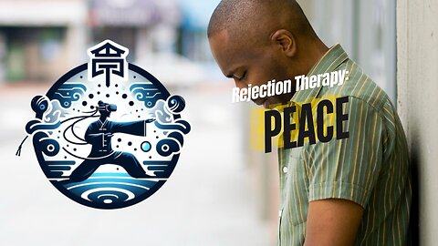 Rejection Therapy: Peace
