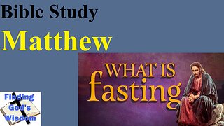 Bible Study - Matthew: Fasting