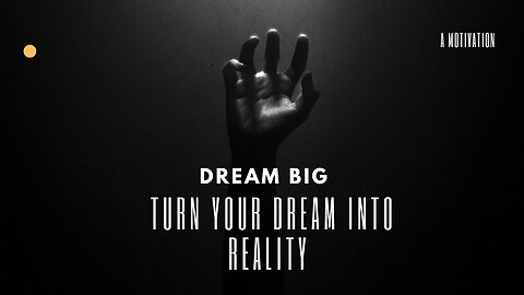 Dream Big : turn on your dream into reality