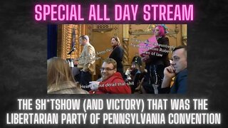 Special stream: The sh*tshow (and victory) that was the Libertarian Party of PA convention