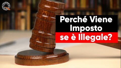 👨🏻‍⚖️ Perché viene imposto se è Illegale?