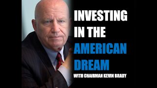 Investing in the American Dream with Chairman Kevin Brady