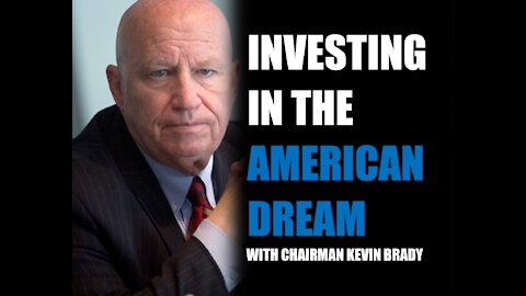 Investing in the American Dream with Chairman Kevin Brady