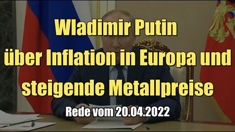 Wladimir Putin über Inflation in Europa und steigende Metallpreise (20.04.2022)