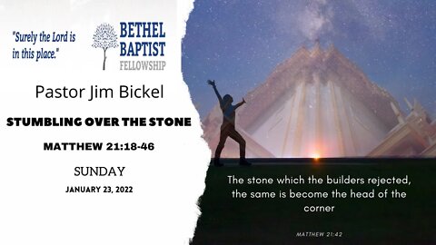 "Stumbling Over the Stone" | Pastor Bickel | Bethel Baptist Fellowship [SERMON]
