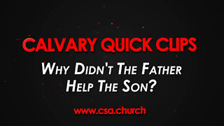 Why Didn't The Father Help The Son?