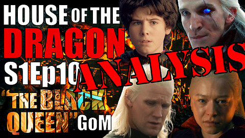 House of the Dragon FINALE S1Ep10 - "The Black Queen" Review/Recap/Analysis Podcast - GoM 131