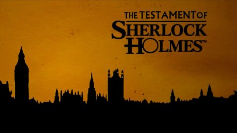 Tony C Let's Plays: The Testament of Sherlock Holmes (Part 8)