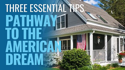 Secrets to Achieving the American Dream in Real Estate: Home Ownership