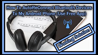 How To Auto Re-Connect Bluetooth Devices To My Android Phone Use A Free App? (Finally Working)
