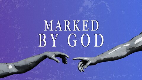 Marked By God - August 20, 2023