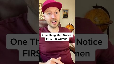 One Thing Men Notice FIRST In Women
