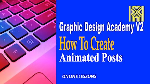 Graphic Design Academy V2 How To Create Animated Posts