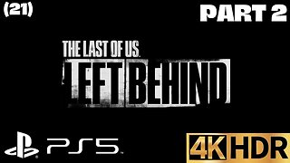 The Last of Us Remastered | Left Behind Walkthrough Part 2 (21) | PS5, PS4 | 4K HDR (SURVIVOR)