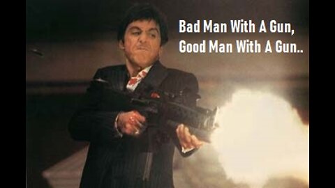 Bad Man With A Gun, Good Man With A Gun..