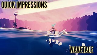 Quick Impressions: Wavetale