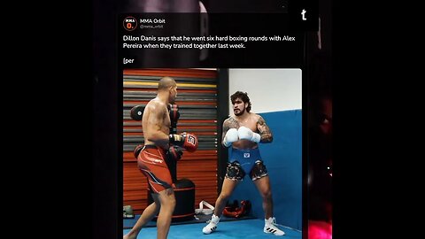 Dillon Danis claims he did six hard boxing rounds with Alex Pereira during their previous training