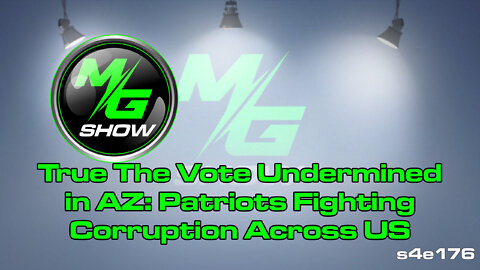 True The Vote Undermined in AZ: Patriots Fighting Corruption Across US