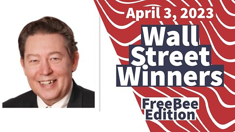 Wall Street Winners FreeBee Edition April 3, 2023