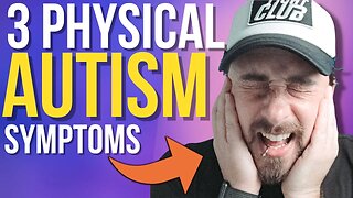 3 Physical Autism Symptoms (YOU NEED TO KNOW)