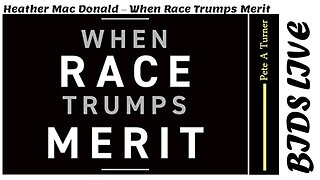 Heather Mac Donald – When Race Trumps Merit